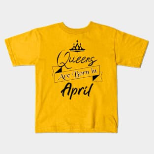 Gift for Women - Queens are Born in April Kids T-Shirt